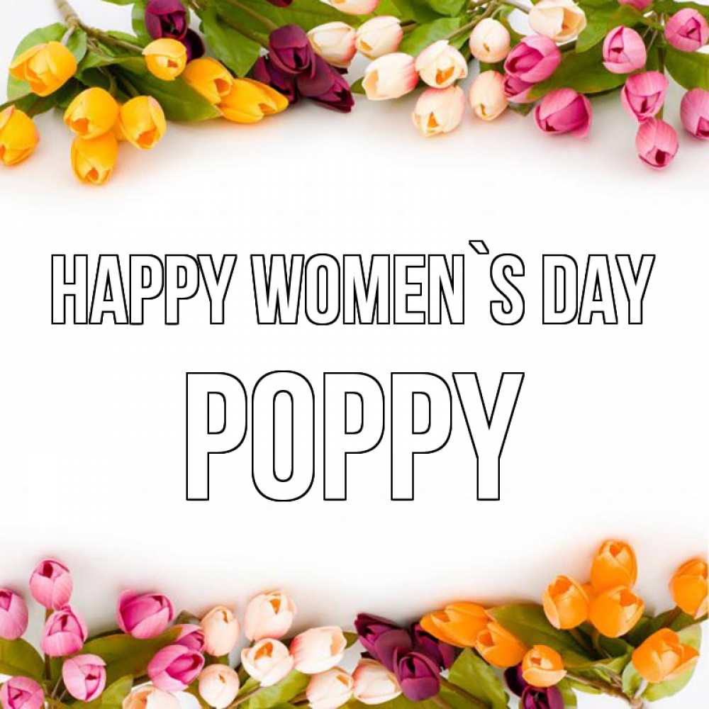 Greetings card с именем, Poppy happy women`s day весна март Greetings with text for free download 